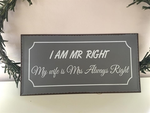 Emalje skilt med tekst " I am mr right my wife is mrs always right"